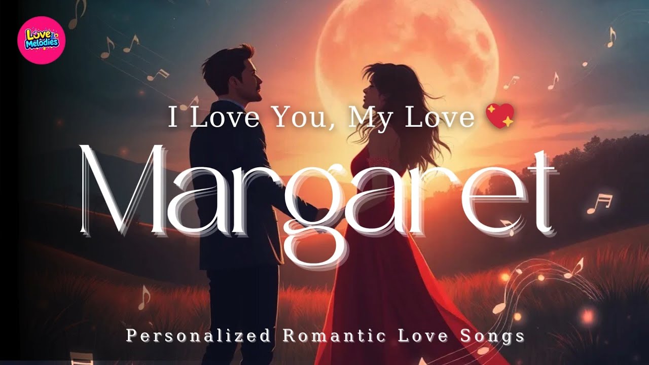 LOVEマーガレット I Love You Margaret 💖 Personalized Romantic Love Song