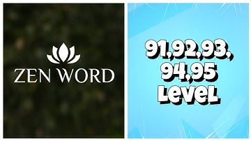 Zen Word® - Relax Puzzle Game - 91,92,93,94,95 Level Answers