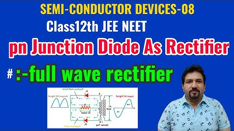 pn junction diode as rectifier | half wave rectifier | full wave rectifier | 12th | JEE | NEET