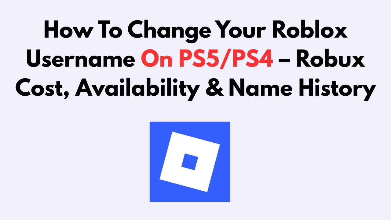 How To Change Your Roblox Username On PS5/PS4 – Robux Cost, Availability & Name History