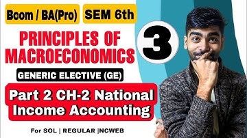 B.Com/BA(P)| #2 CH-2 National Income Accounting| Principles of Macroeconomics |(GE) Sem 6th|Sol du|