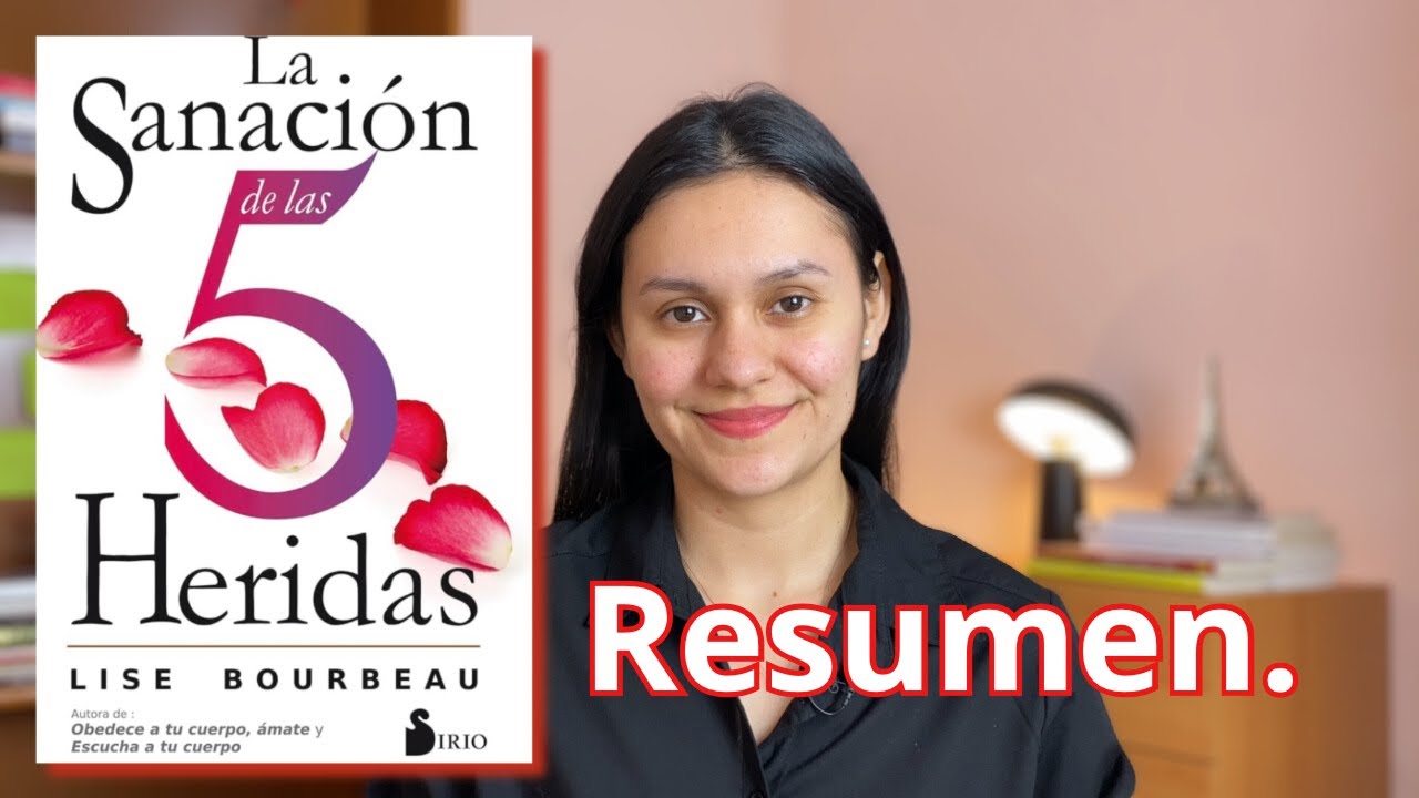 La sanación de las 5 heridas.🌷//Lise Bourbeau// resumen. - YouTube