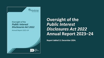 Oversight of the Public Interest Disclosures Act 2022 Annual Report 2023–24 summary video