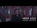 GEDE ROSO - ABAH LALA (OFFICIAL MUSIC VIDEO)