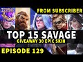 Mobile Legends TOP 15 SAVAGE Moments Episode 129 ● Full HD