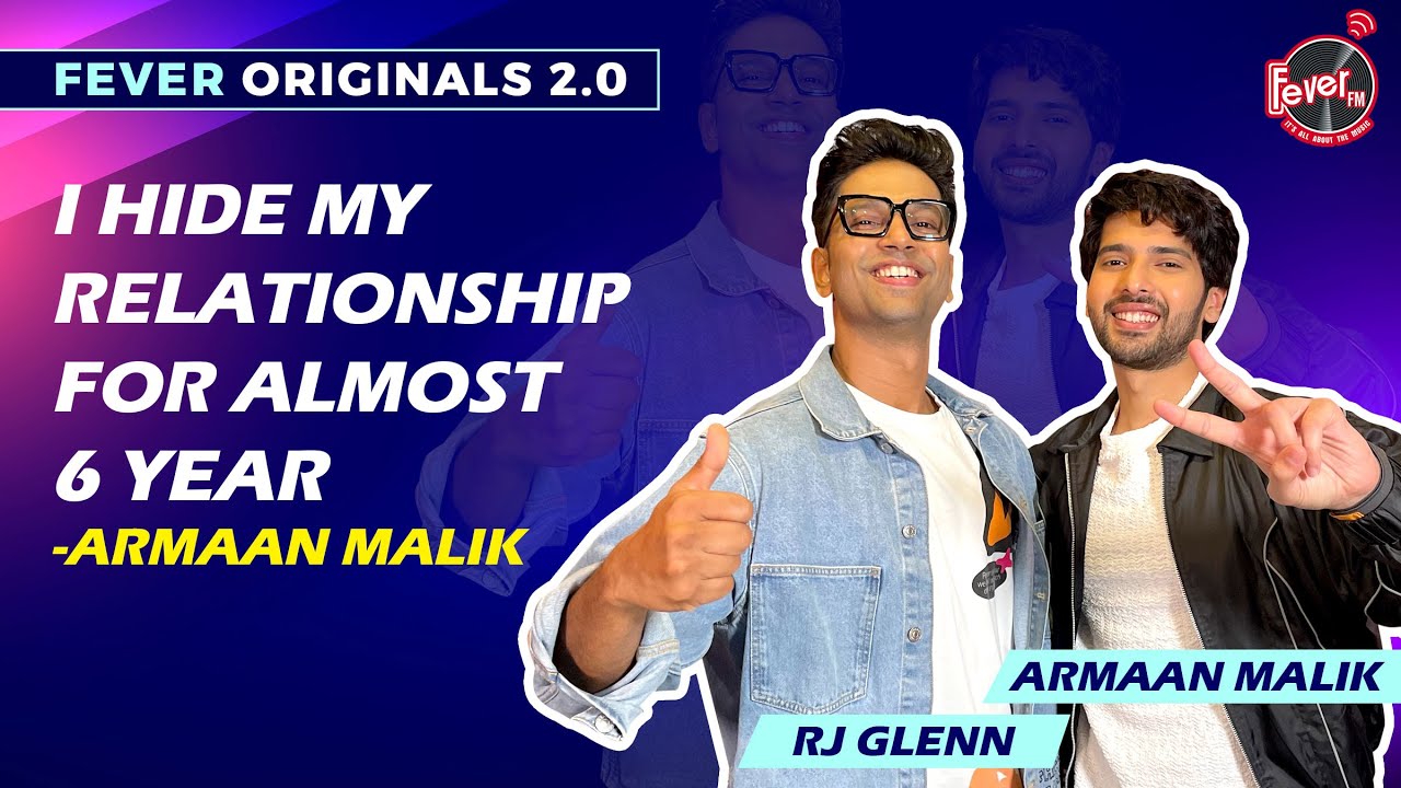 I hide my relationship for almost 6 year - Armaan Malik | Fever Originals