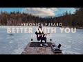 Veronica fusaro  better with you live take with lyrics