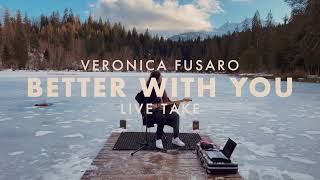 Video thumbnail of "Veronica Fusaro - Better With You (live take with lyrics)"