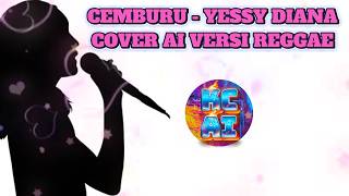 CEMBURU   YESSY DIANA  COVER AI VERSI REGGAE