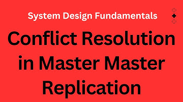 Conflict Resolution in Master Master Replication |  System Design Fundamentals