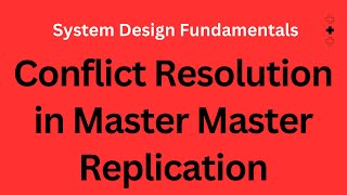 Conflict Resolution in Master Master Replication |  System Design Fundamentals