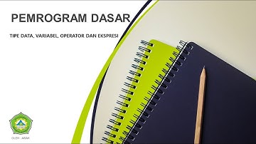 Tipe data, variabel, konstanta, operator,  dan ekspresi