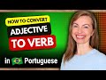 Stepbystep turning adjectives into verbs in portuguese made easy