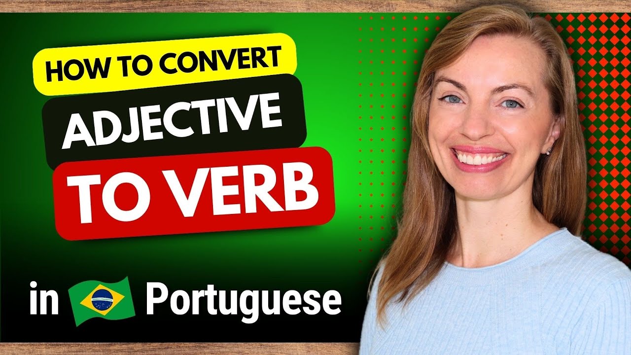 StepbyStep Turning Adjectives into Verbs in Portuguese Made Easy