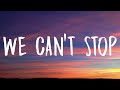Miley Cyrus - We Can&#39;t Stop (Lyrics)