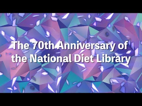 The 70th Anniversary of the National Diet Library