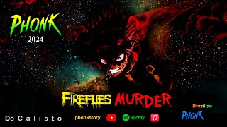 Fireflies Murder | Phonk Story ft. De Calisto - 2024 Phonk