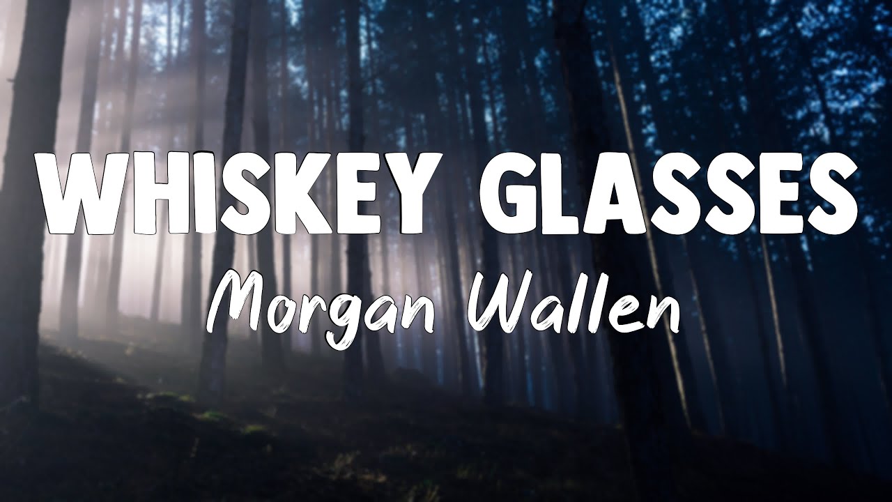 Whiskey Glasses Wallen (Lyrics Video) YouTube