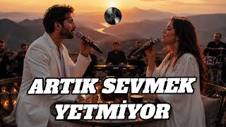 Artık Sevmek Yetmiyor - Anatolian Arabesk Rock