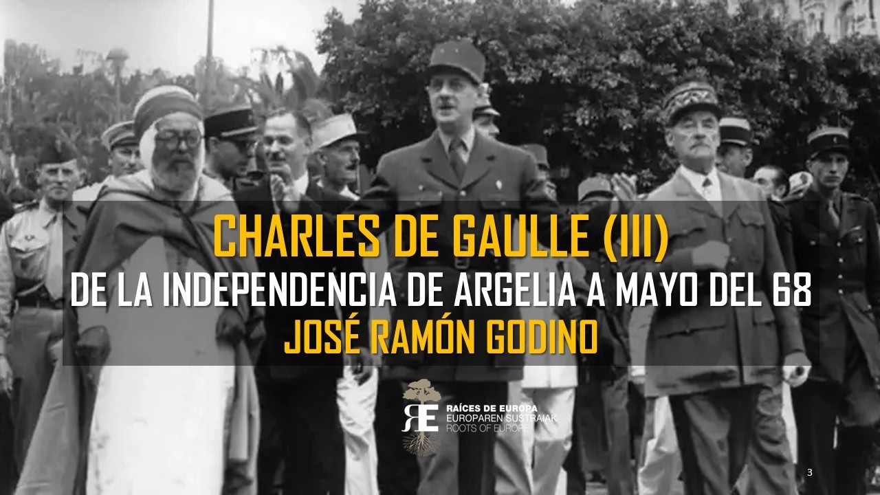 CHARLES DE GAULLE III. De la Independencia de Argelia y Mayo del 68 a su muerte. José Ramón Godino
