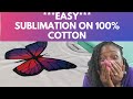 Sublimation on 100 cotton  cricut tutorial  sublimation for beginners