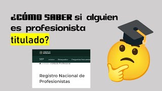 Cómo consultar si alguien es profesionista titulado