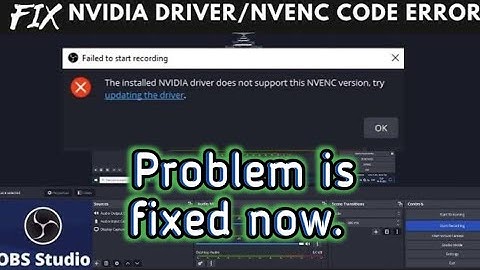 Current video card driver does not support this NVENC version, please update your drivers