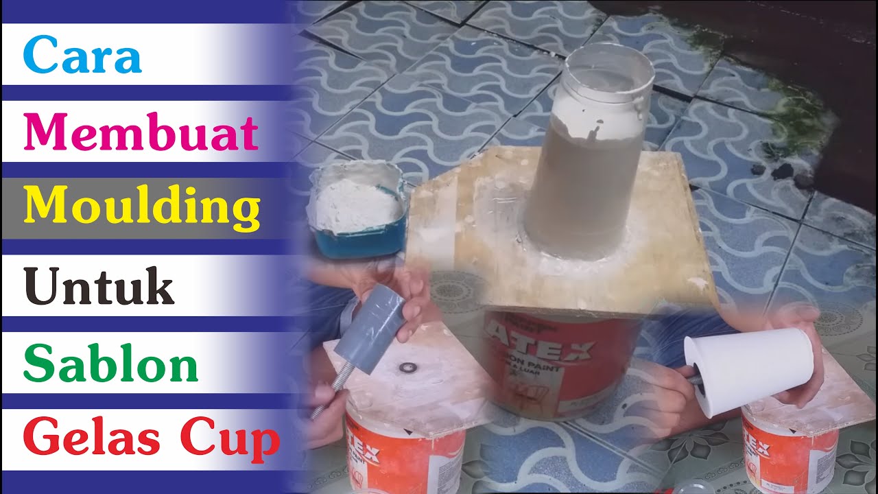 Cara Membuat Moulding Gelas Cup