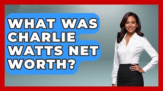 What Was Charlie Watts Net Worth? - I'm a 60s Baby