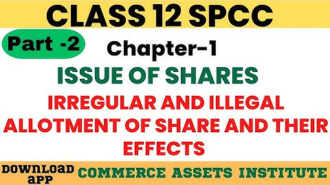 SPCC | PART 2 | CHAPTER 1 ISSUE OF SHARE | IRREGULAR AND ILLEGAL ALLOTMENT OF SHARE AND IT