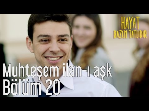 Hayat Bazen Tatlıdır 20. Bölüm - Muhteşem İlan-ı Aşk