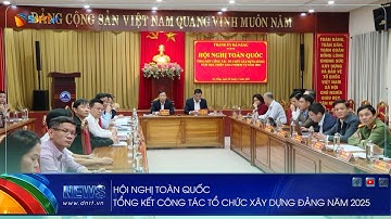 HỘI NGHỊ TOÀN QUỐC TỔNG KẾT CÔNG TÁC TỔ CHỨC XÂY DỰNG ĐẢNG NĂM 2025