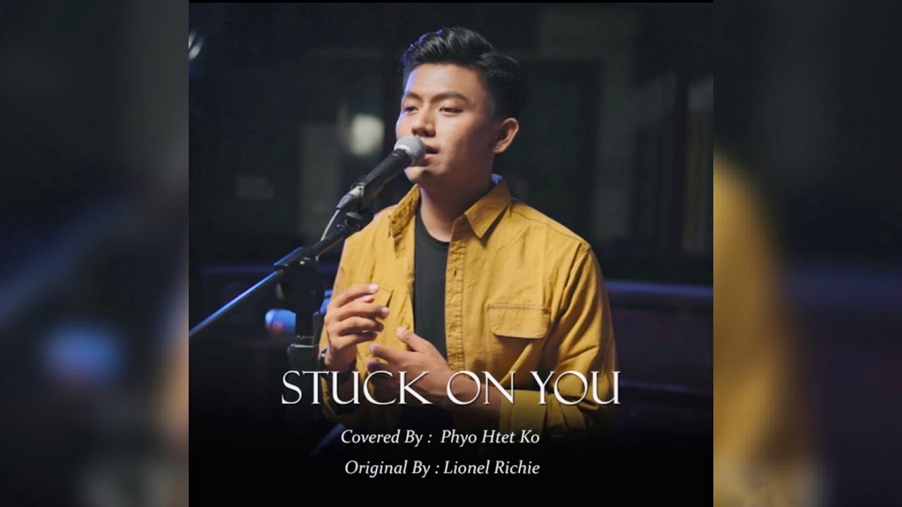 Watch Stuck On You - Phyo Htet Ko ( Acoustic Version ) on YouTube Watch Stuck On You - Phyo Htet Ko ( Acoustic Version ) on YouTube