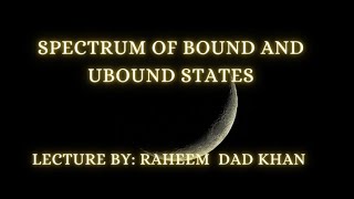 Spectrum of bound state and unbound states in quantum mechanics