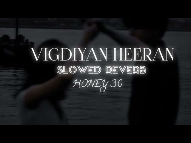 Vigdiya Heeran [ Lo-Fi Song ] slowed and reverb | Yo Yo Honey singh class=