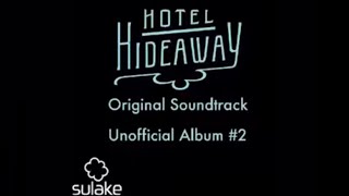 Hotel Hideaway OST Unoffical Album #2