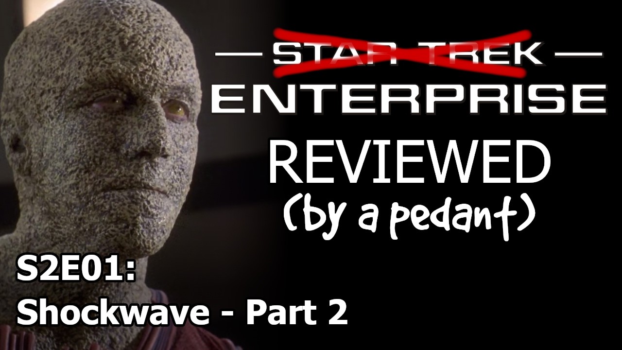 Enterprise Reviewed! (by a pedant) S2E01: SHOCKWAVE (2)