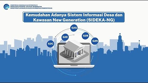 Kemudahan Adanya Sistem Informasi Desa dan Kawasan New Generation (SIDEKA-NG)