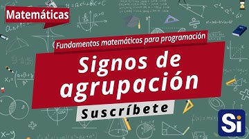 Signos de agrupación | Fundamentos matemáticos para programación | Programación desde cero