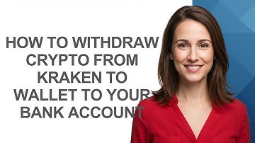 How to Withdraw Crypto From Kraken to Wallet to Your Bank Account - AshleyHowTo