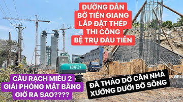 Cận cảnh công tác GPMB và thi công bệ trụ đầu tiên trên đường dẫn cầu Rạch Miễu 2 phía bờ Tiền Giang