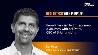 From Physician to Entrepreneur: A Journey with Kal Patel, CEO of BrightInsight