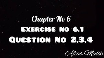 10th Class ||Chapter 6||Exercise 6.1 ||Question No 2,3,4||Aftab Malik