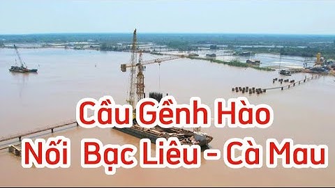 Cầu Gềnh Hào nối 2 tỉnh Bạc Liêu - Cà Mau thông xe cuối năm. #tintuc #batdongsan