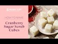 How to Make Cranberry Sugar Scrub Cubes - Quick &amp; Easy Holiday Project | Bramble Berry