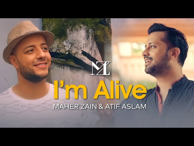 Maher Zain u0026 Atif Aslam - I'm Alive | Music Video u0026 On-Screen Lyrics class=