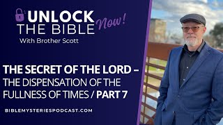 The Secret of the Lord Part 7 – The Dispensation of the Fullness of Times