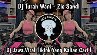 DJ TURAH WANI - ZIO SANDI || DJ VIRAL FYP TIKTOK TERBARU 2026 FULL BASS || CETS CHRIZTO OFFICIAL