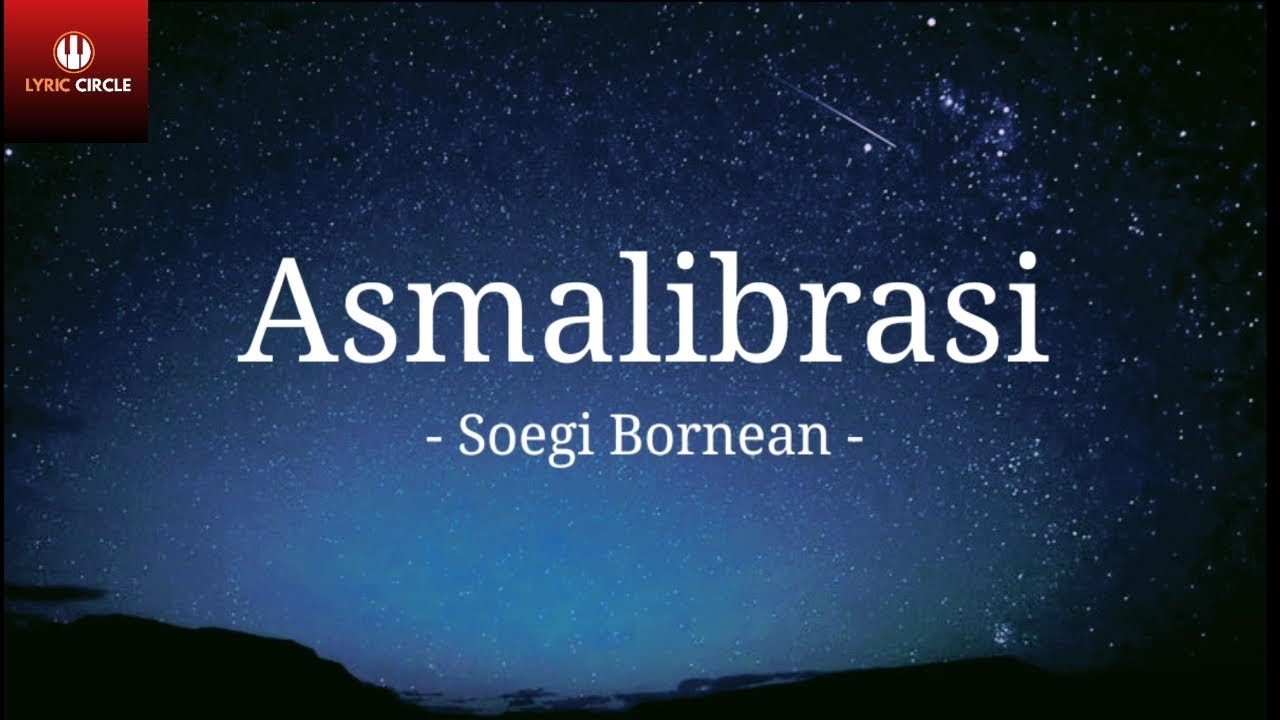 Asmalibrasi - Soegi Bornean | Lirik Lagu | Lagu terbaru