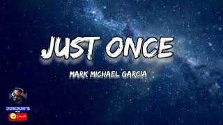 Mark Michael Garcia performs James Ingram&#39;s &quot;Just Once.&quot; lyric video